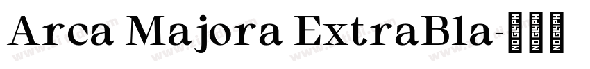 Arca Majora ExtraBla字体转换